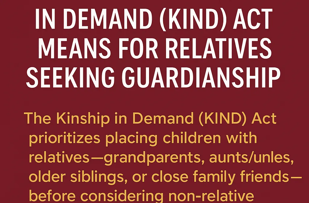 What the 2025 Kinship in Demand (KIND) Act Means for Relatives Seeking Guardianship in Illinois