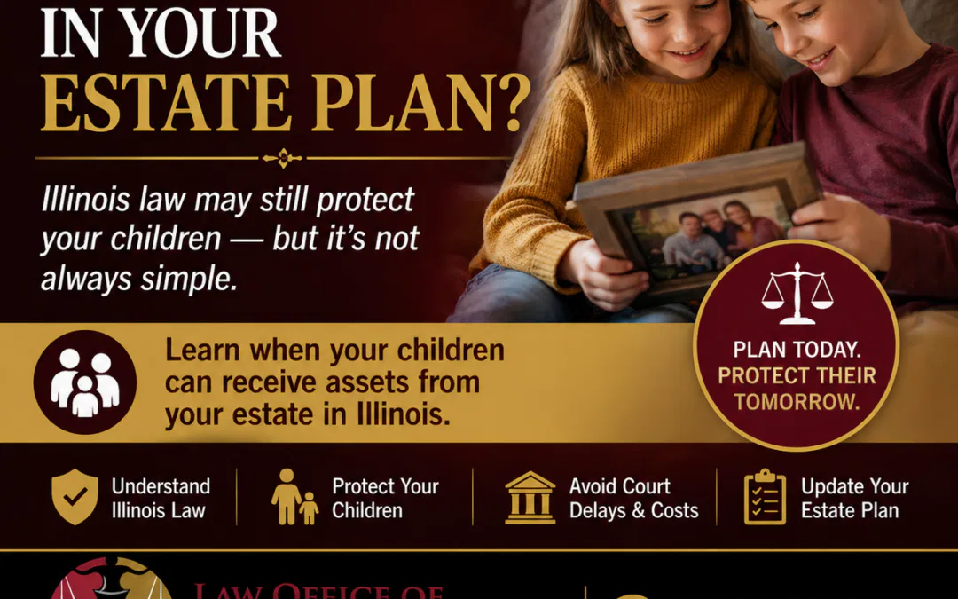 What Happens If You Forget to Include Your Children in Your Illinois Estate Plan?