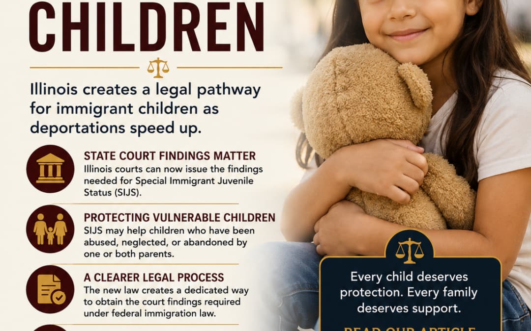 Illinois Creates a New Legal Pathway for Immigrant Children: What Families Need to Know About Special Immigrant Juvenile Status